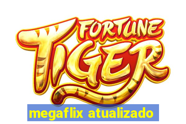 megaflix atualizado